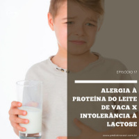 Alergia à proteína do leite de vaca X Intolerância à lactose | Pediatracast | #EP17