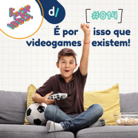 É Por Isso! #14 - É por isso que videogames existem!