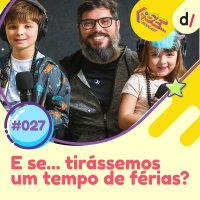 E se... podcast #27 - E Se... tirássemos um tempo de férias ⛱️?