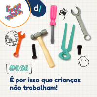 É Por Isso! #66 - É por isso que crianças não trabalham! 