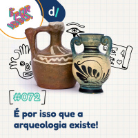 É Por Isso! #72 - É por isso que a arqueologia existe! 