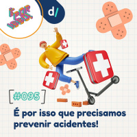 É Por Isso! #95 - É por isso que precisamos prevenir acidentes! 