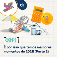 É Por Isso! #91 - É por isso que temos melhores momentos de 2021! (Parte 2) 