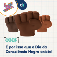 É Por Isso! #85 - É por isso que o Dia da Consciência Negra existe! ✊