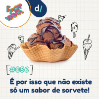 É Por Isso! #56 - É por isso que não existe só um sabor de sorvete! 