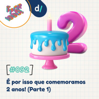 É Por Isso! #92 - É por isso que comemoramos 2 anos! (Parte 1) 