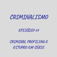 07. Criminal Profiling e Estupro em Série