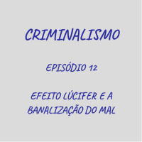 12. Efeito Lúcifer e a Banalização do Mal 