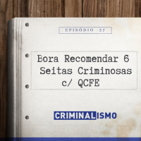 37. Bora Recomendar 6 - Seitas Criminosas c/ QCFE