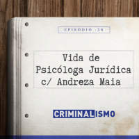 36. Vida de Psicóloga Jurídica c/ Andreza Maia