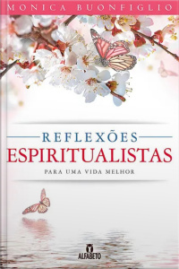 Reflexões Espiritualistas Para Uma Vida Melhor 