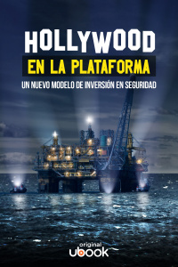 Hollywood en la plataforma - Un nuevo modelo de inversión en seguridad