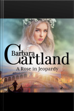 A Rose In Jeopardy (barbara Cartland’s Pink Collection 100)