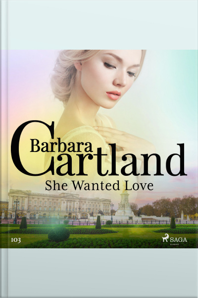 She Wanted Love (barbara Cartlands Pink Collection 103)