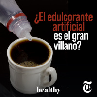 Episodio 57: ¿El edulcorante artificial es el gran villano?