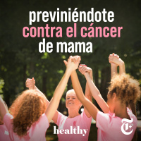 Episodio 10: Previniéndote contra el cáncer de mama