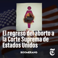 Episodio 55:  El regreso del aborto a la Corte Suprema de Estados Unidos 