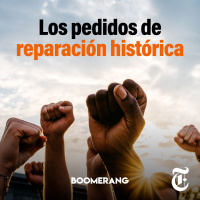 Episodio 70: Los pedidos de reparación histórica
