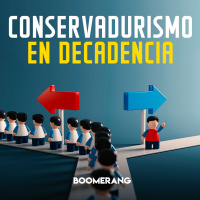 Episodio 02: Conservadurismo en Decadencia