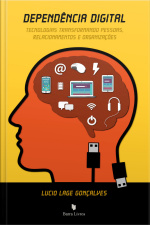 Dependência digital: tecnologias transformando pessoas, relacionamentos e organizações