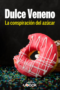 Dulce Veneno - La conspiración del azúcar