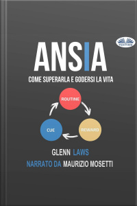 Ansia: Come Superarla E Godersi La Vita