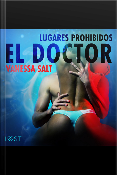 Lugares Prohibidos: El Doctor - Relato Erótico
