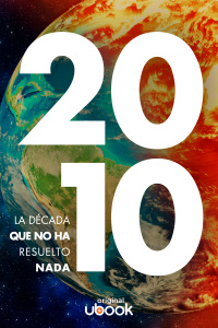 2010 - La década que no ha resuelto nada