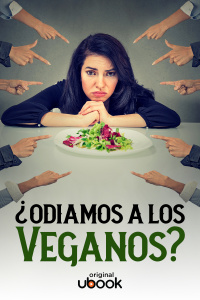 ¿Odiamos a los veganos?