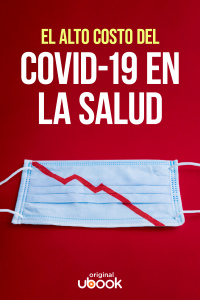 El alto costo del Covid-19 en la salud
