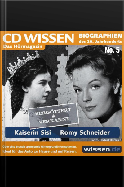 Cd Wissen - Kaiserin Sisi Und Romy Schneider: Vergöttert  Verkannt