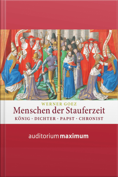 Menschen Der Stauferzeit (ungekürzt)
