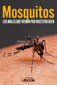 Mosquitos - Los males que vienen por nuestro bien