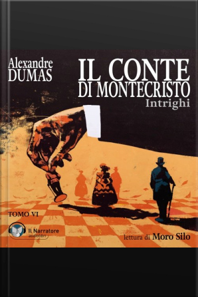 Il Conte Di Montecristo - Tomo Vi - Intrighi