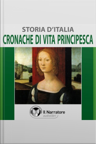 Storia Ditalia - Vol. 32 - Cronache Di Vita Principesca