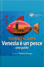 Venezia È Un Pesce. Una Guida