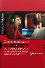 Come Realizzare Audiolibri In Home Studio (audiolibro + Pdf)
