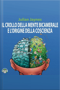 Il Crollo Della Mente Bicamerale E Lorigine Della Coscienza