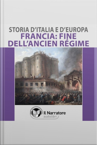 Storia Ditalia E Deuropa - Vol. 54 - Francia: La Fine Dellancien Régime