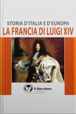 Storia Ditalia E Deuropa - Vol. 39 - La Francia Di Luigi Xiv