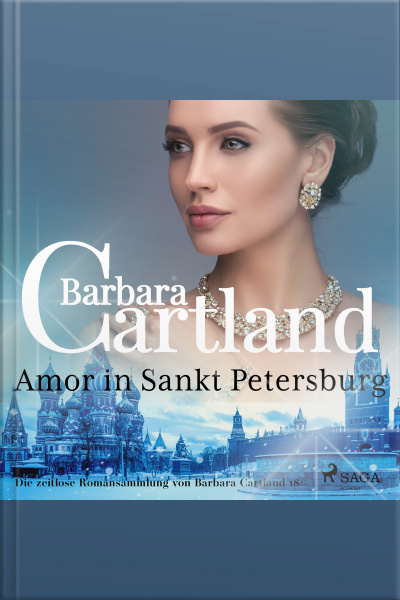 Amor In Sankt Petersburg (die Zeitlose Romansammlung Von Barbara Cartland 18)