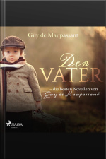 Der Vater - Die Besten Novellen Von Guy De Maupassant (ungekürzt)