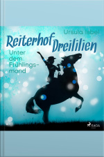 Unter Dem Frühlingsmond - Reiterhof Dreililien 9 (ungekürzt)