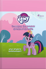 My Little Pony, Twilight Sparkles Zauberspruch Und Andere Geschichten (ungekürzt)
