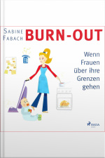 Burn-out - Wenn Frauen Über Ihre Grenzen Gehen (ungekürzt)