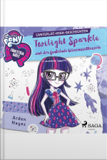 My Little Pony - Equestria Girls - Twilight Sparkle Und Der Funkelnde Wissenswettbewerb
