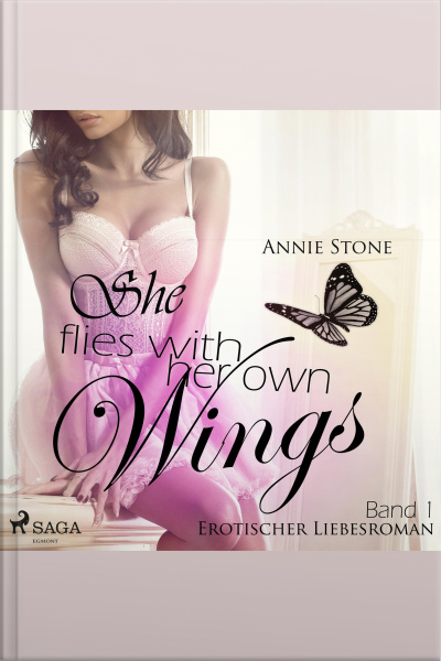 She Flies With Her Own Wings - Erotischer Liebesroman, Band 1 (ungekürzt)