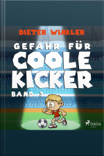 Coole Kicker, Schnelle Tore, 3: Gefahr Für Coole Kicker (ungekürzt)