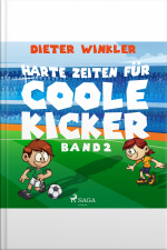 Coole Kicker, Schnelle Tore, Band 2: Harte Zeiten Für Coole Kicker (ungekürzt)