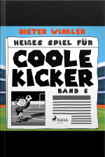 Heißes Spiel Für Coole Kicker - Coole Kicker, Schnelle Tore, Band 6 (ungekürzt)